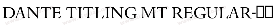 Dante Titling MT Regular字体转换